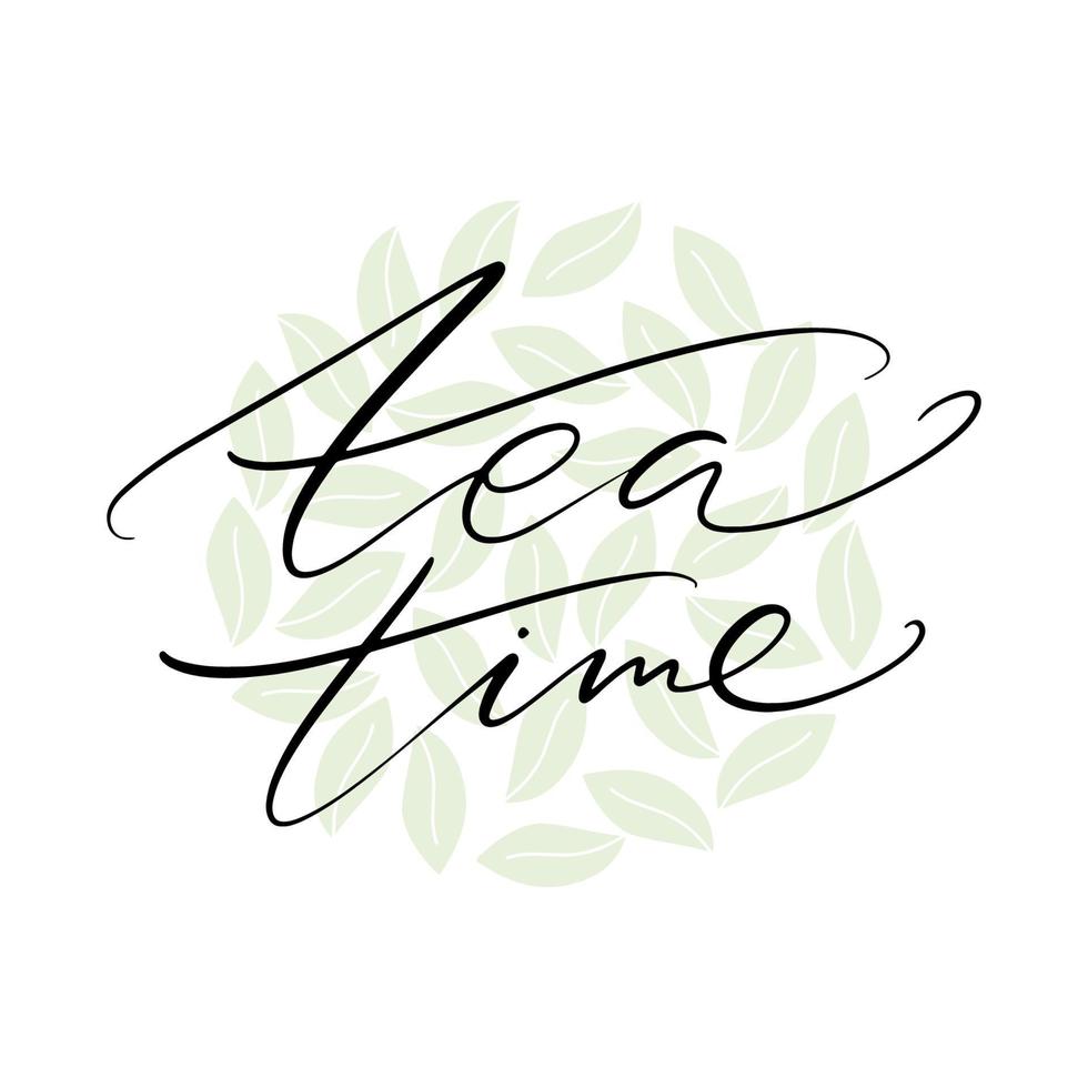 Tea time words. Hand drawn creative calligraphy and brush pen lettering, design for holiday greeting cards and invitations. Tea leaves as a round background. vector