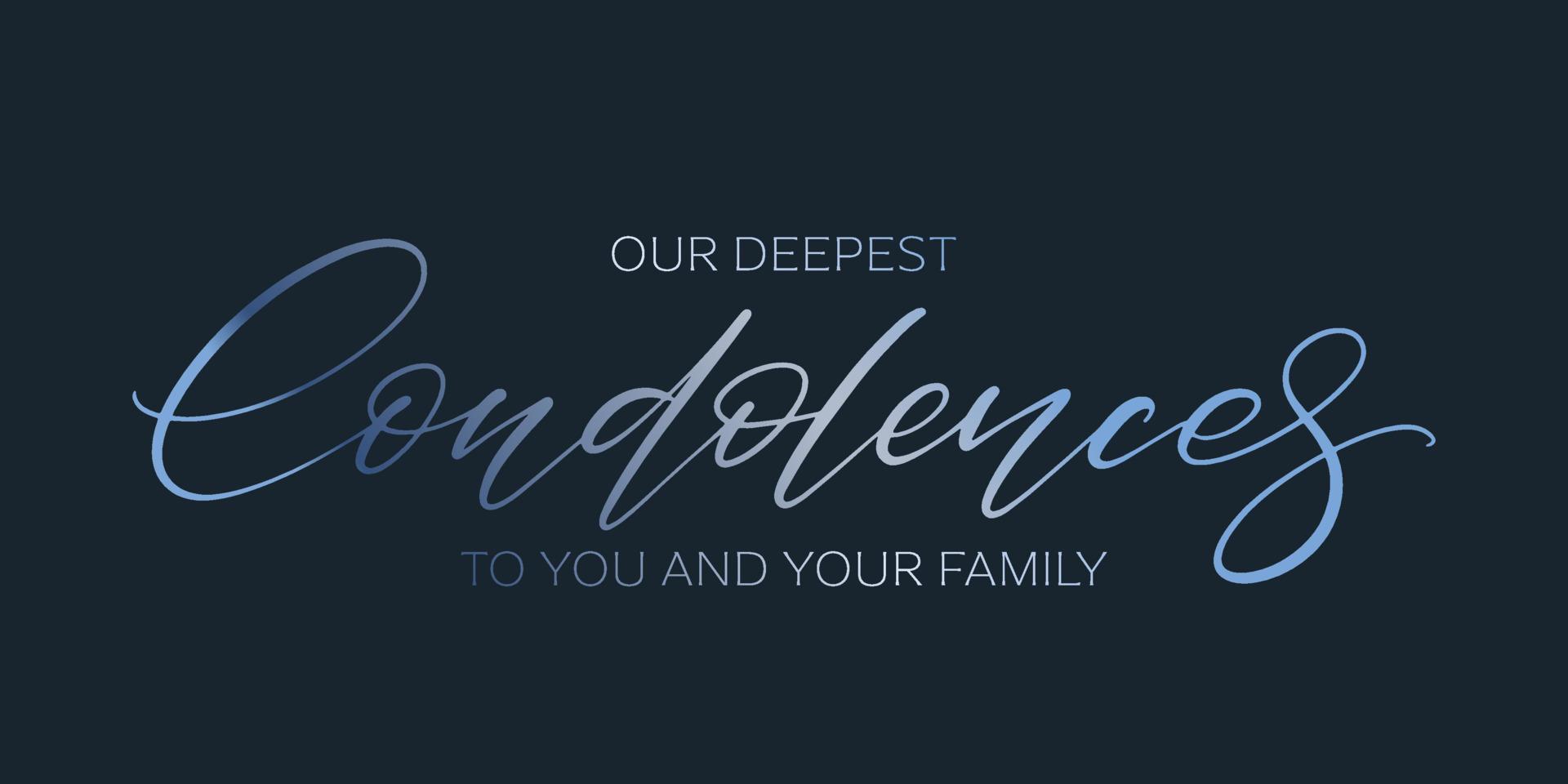 Our deepest condolences to you and your family card. Handwritten blue gradient vector text on dark background. Condolence message.