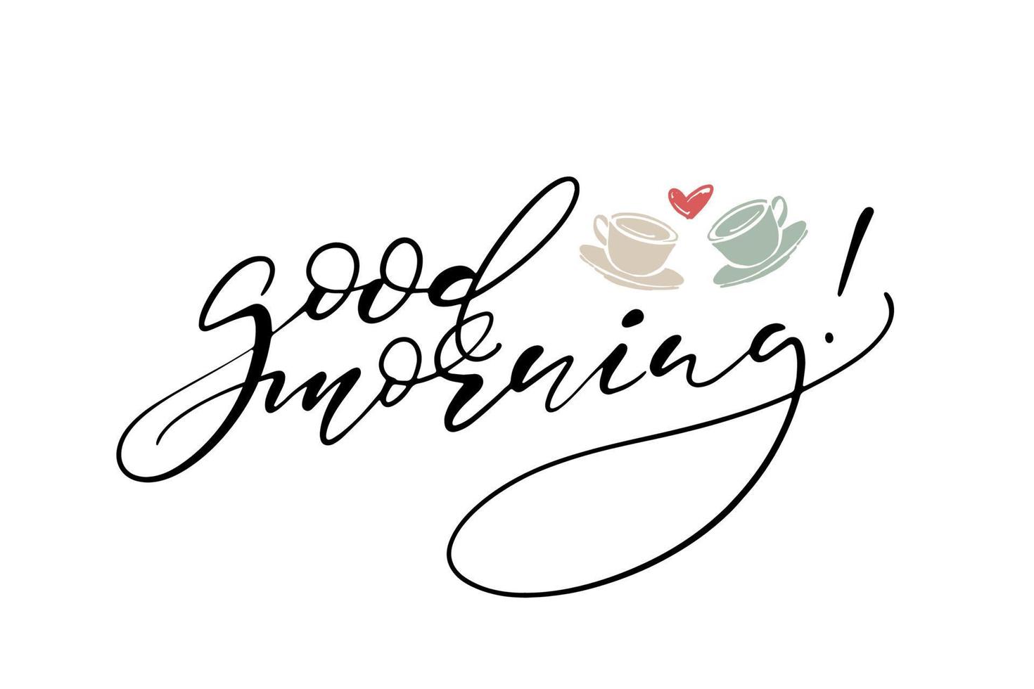 Good morning hand written calligraphy. Hand lettering text with hand-drawn cups and heart. vector