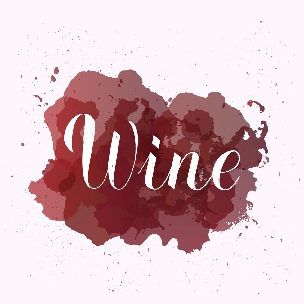 Wine calligraphy lettering  on red stains with sprays around. Vector illustration. Template for bar, restaurant, winery decorations. Perfect for menu, banner, poster, label, tag, logo, etc.