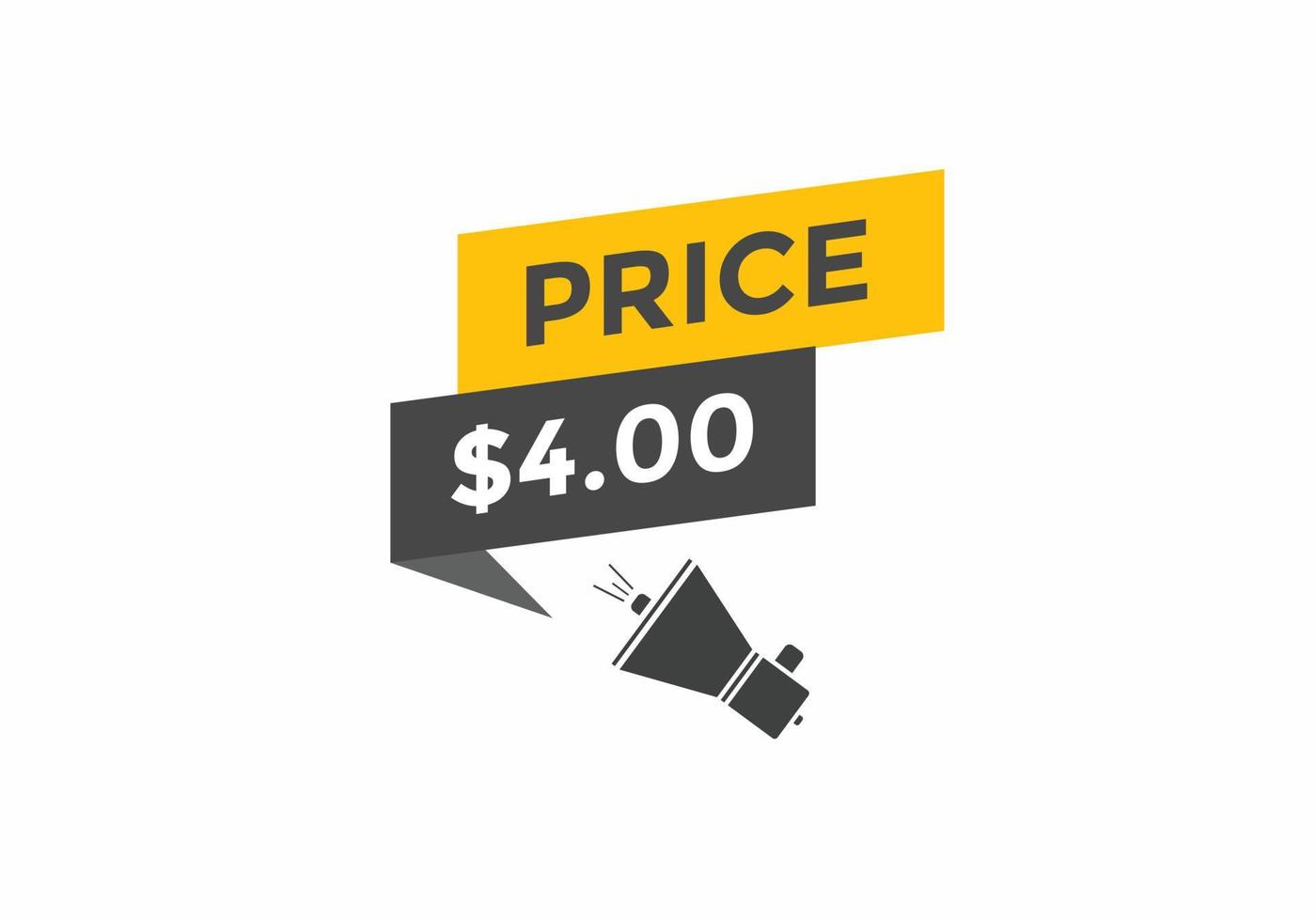 4 dollar price tag. Price 4 USD dollar only Sticker sale promotion Design. shop now button for Business or shopping promotion vector