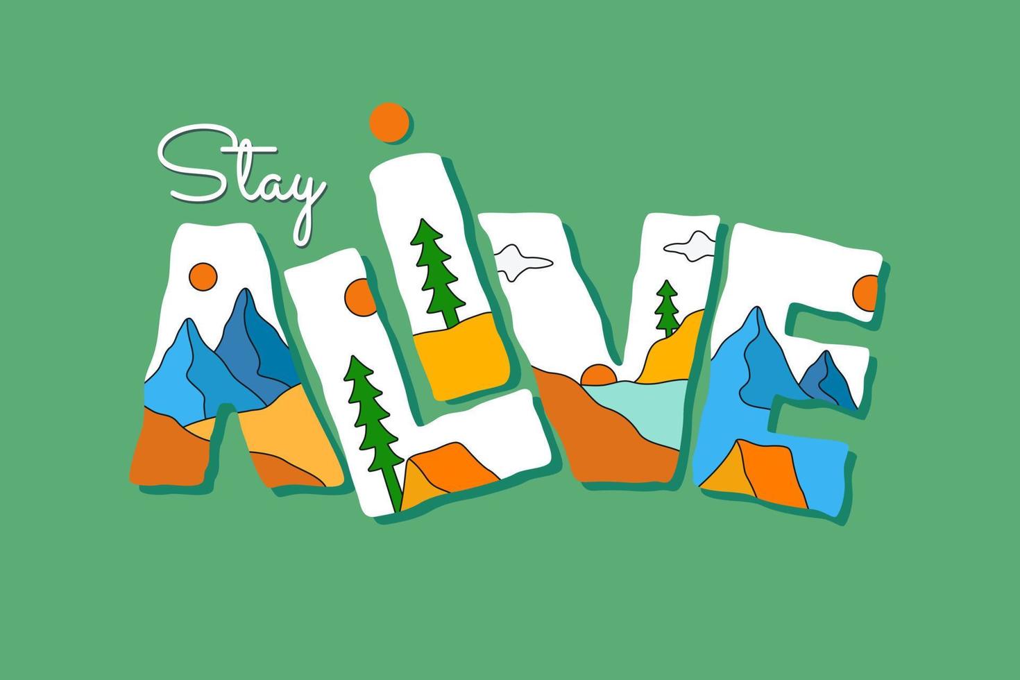 Stay Alive letter with nature mountain camping design. use for t-shirt, sticker, and other use vector