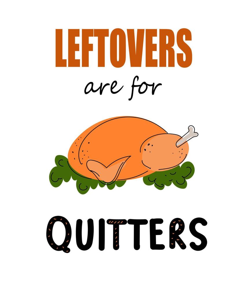 Leftovers Are For Quitters celebrate design, vector doodle illustration