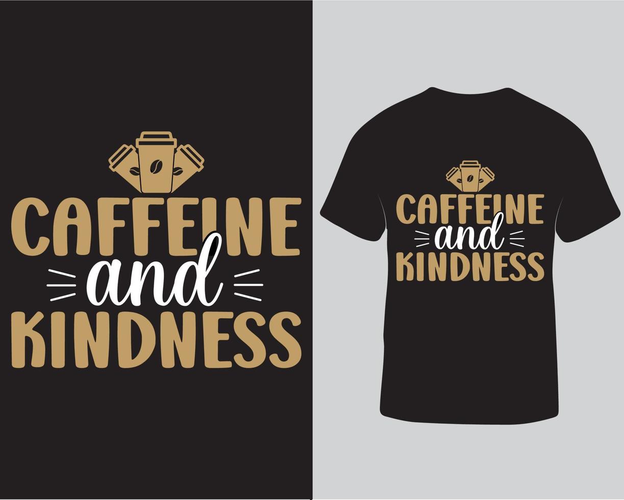 plantilla de diseño de camiseta vectorial de tipografía de cafeína y amabilidad. diseño de camisetas para amantes del café. diseño de camiseta para amantes del café diseño de camiseta gratis vector