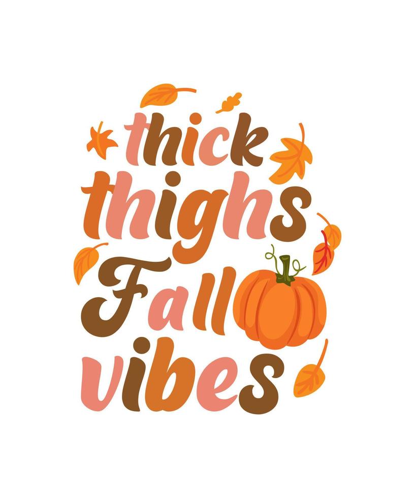 Thick thighs fall vibes thanksgiving tshirt design vector