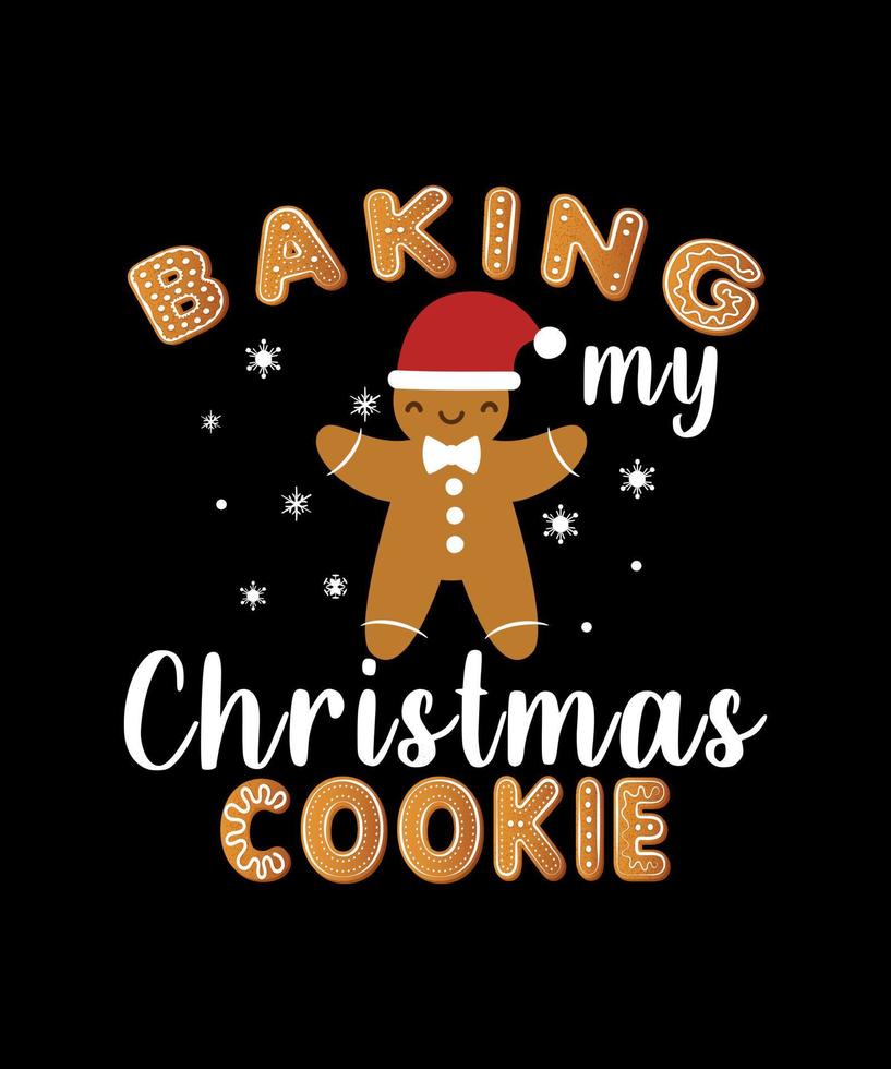 Baking my Christmas cookie T-shirt design vector