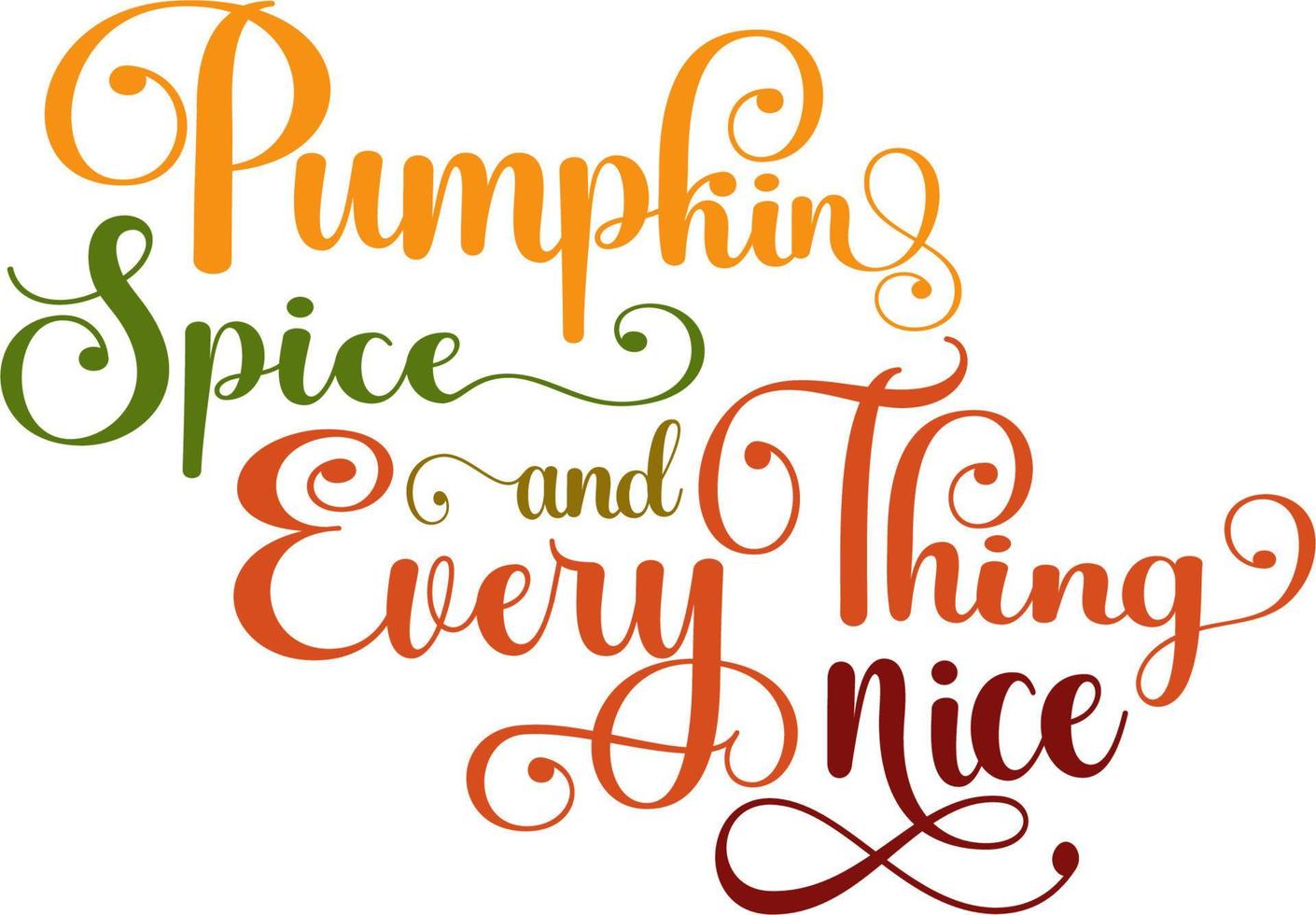 pumpkin spice and everything nice typography lettering design handwritten calligraphy design vector