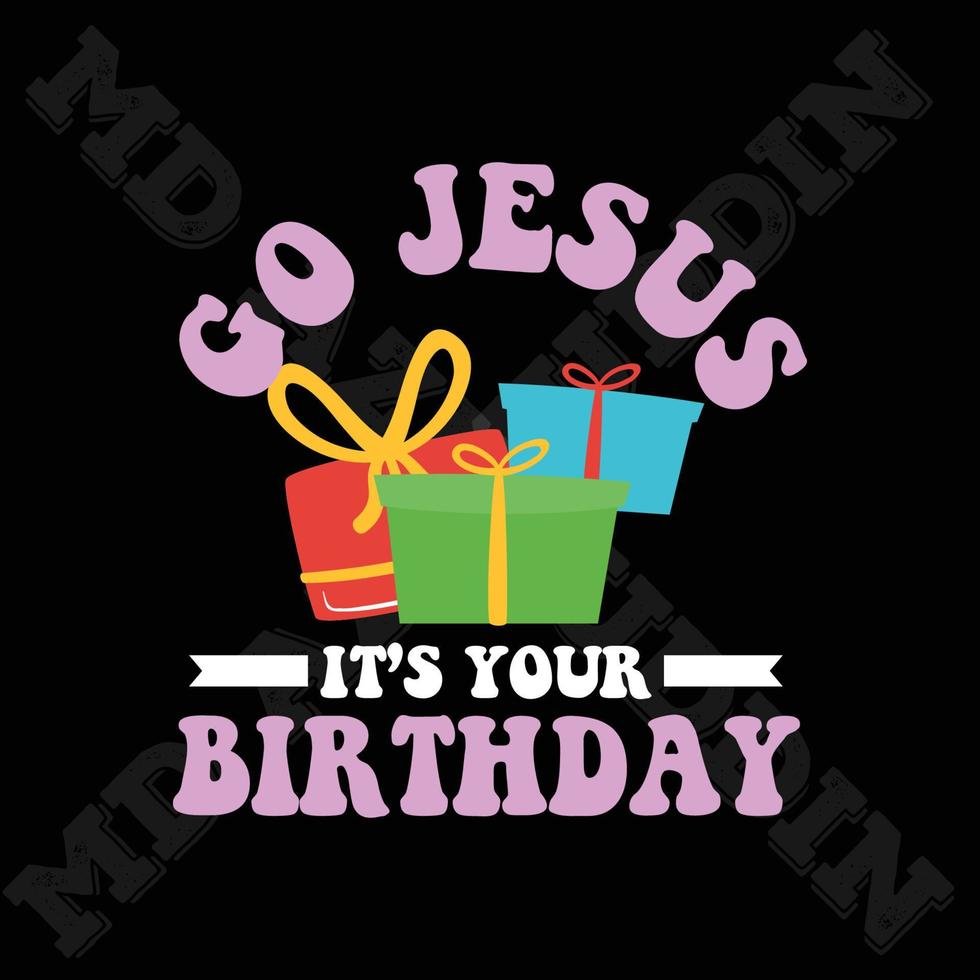 Go Jesus It's Your Birthday vector