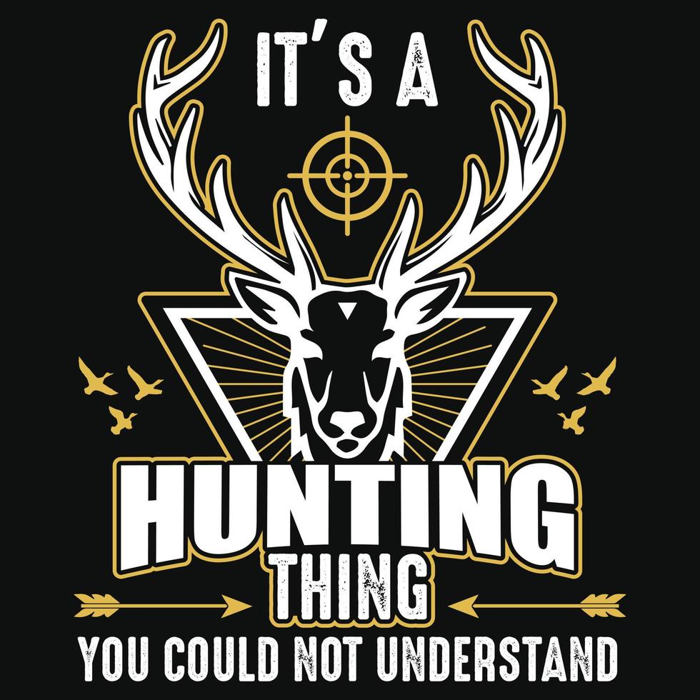 It's a hunting thing you could not understand - Deer,deer head,target,bird,arrow - hunting vector t shirt design