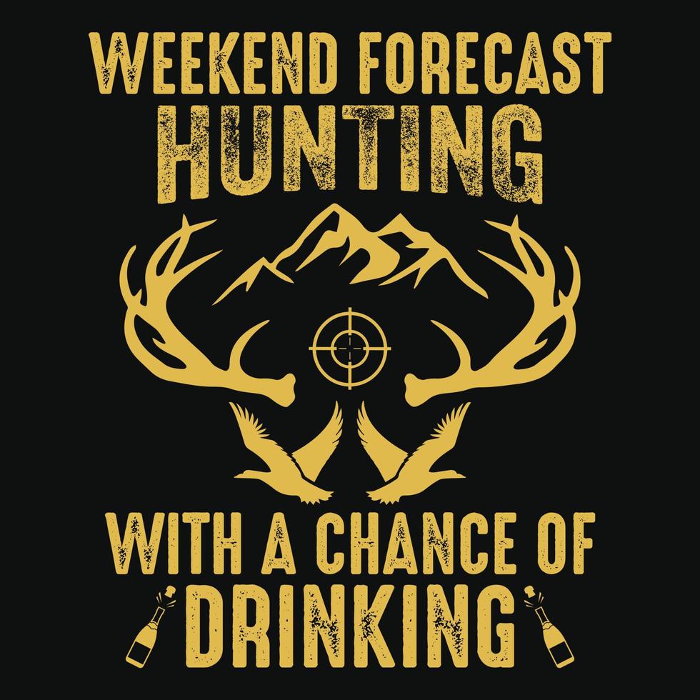 Weekend forecast hunting with a chance of drinking - Deerhorn, duck, target, bottle, mountain - hunting vector t shirt design