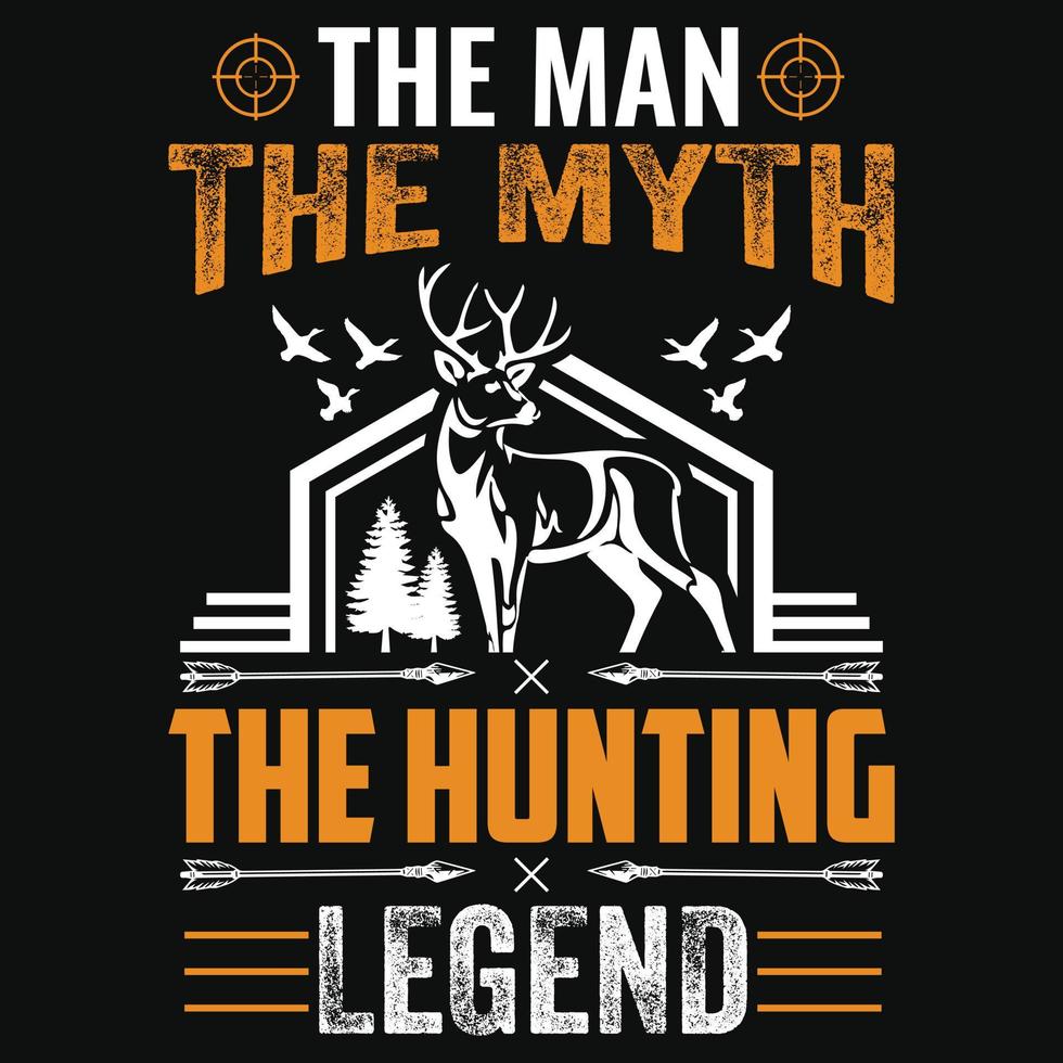 The man the myth the hunting legend - Deer,duck,arrow vector - hunting t shirt design