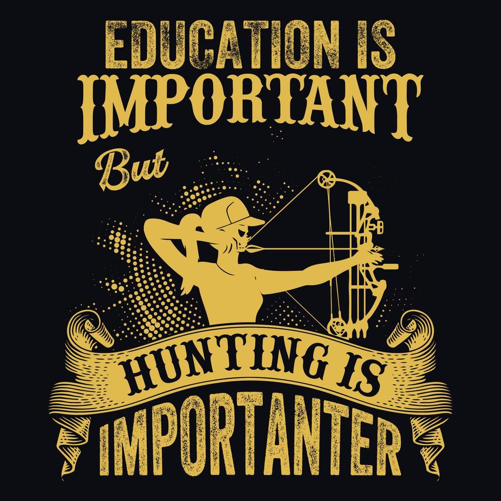 la educación es importante pero la caza es más importante - perno, arco, ciervo, arquero - diseño de camisetas vectoriales de caza vector