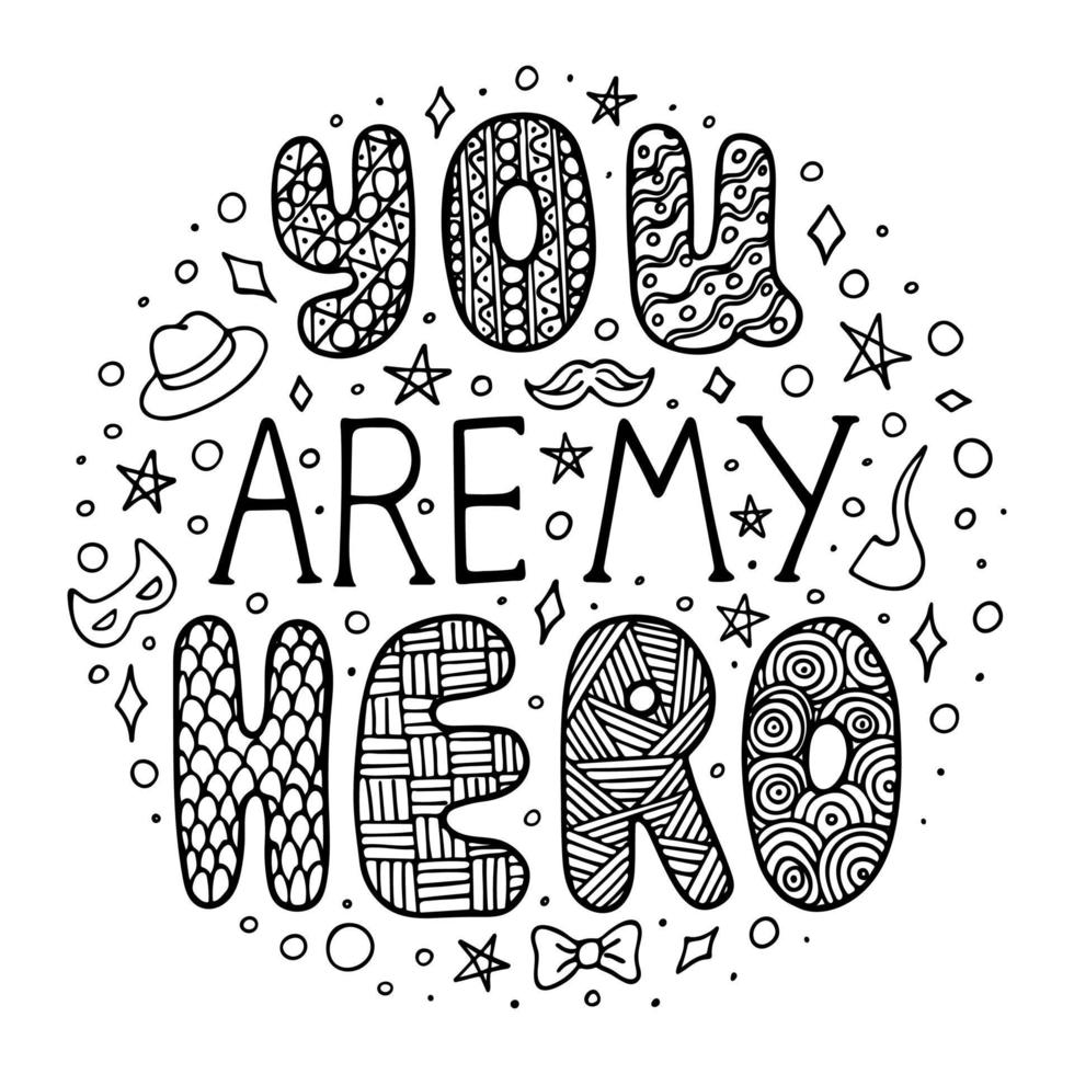 Motivational quote - You are my hero. Vector illustration on white background. Congratulation Father's Day.