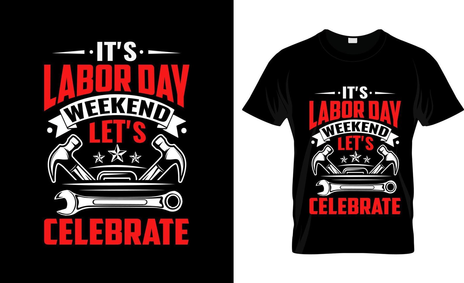 Labor Day  t-shirt design, Labor Day  t-shirt slogan and apparel design, Labor Day  typography, Labor Day  vector, Labor Day  illustration vector