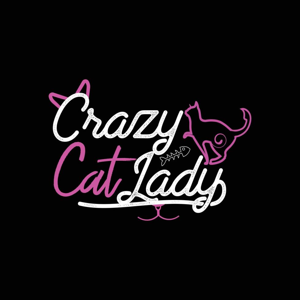 Crazy Cat Lady. Can be used for cat T-shirt fashion design, cat Typography design, kitty swear apparel, t-shirt vectors,  sticker design,  greeting cards, messages,  and mugs. vector