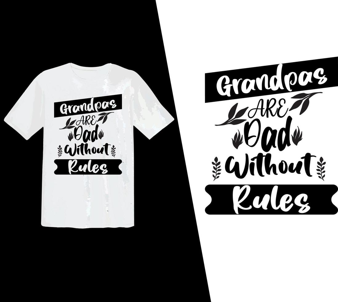 Grandpas are dad without rules, grandfathers, grandpa, grandfather t shirt, grandpa t shirt, clothes, design, grandparents, typography t shirt, typography design, print ready t shirt vector