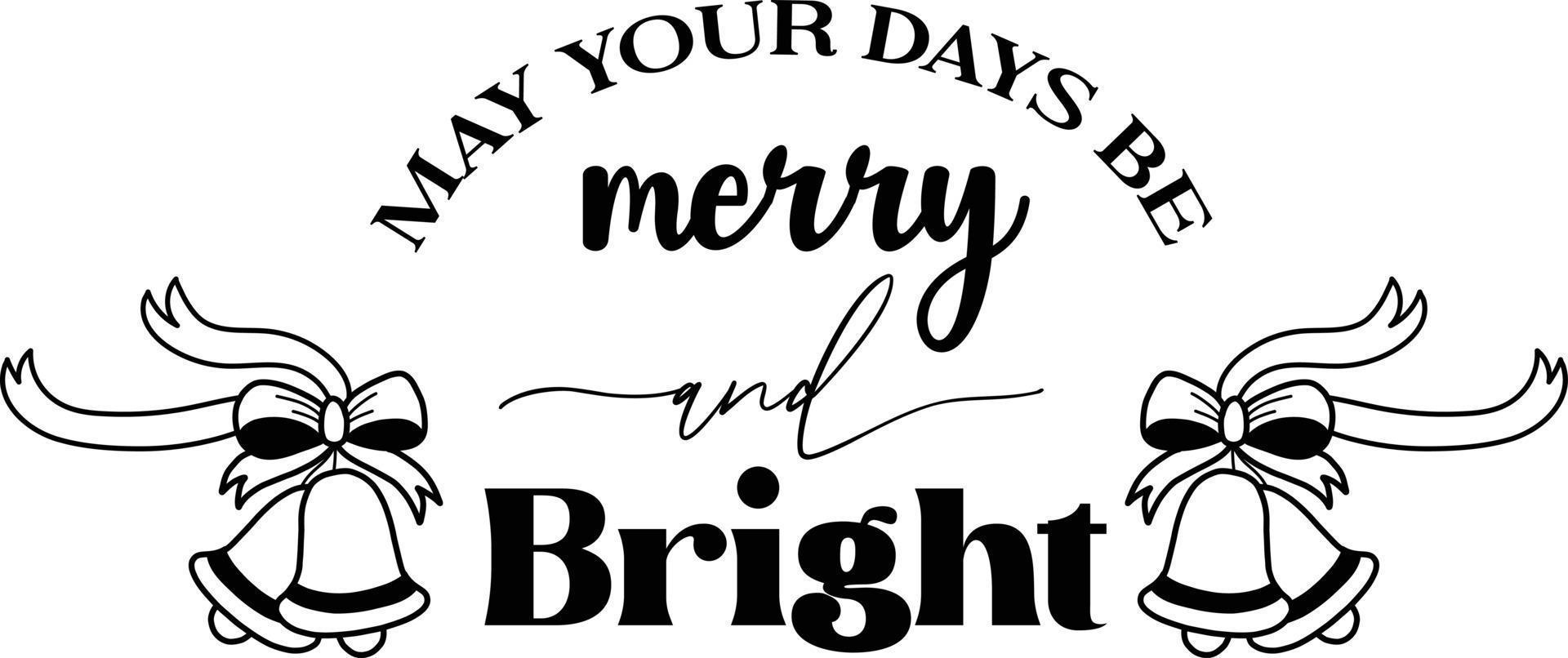 may your days be merry and bright lettering and quote illustration vector
