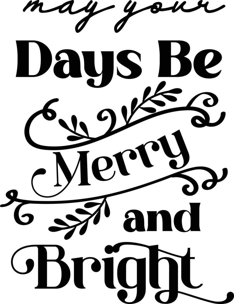 may your days be merry and bright lettering and quote illustration vector