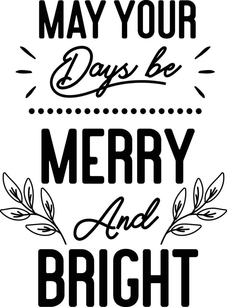 may your days be merry and bright lettering and quote illustration vector