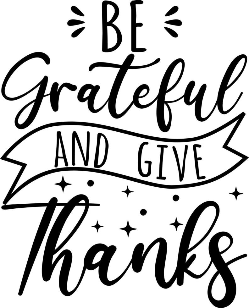 Be Grateful and give Thanks handwritten motivational quote illustration vector