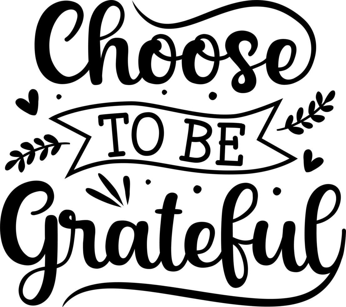 Choose to be Grateful lettering typography motivational quote vector