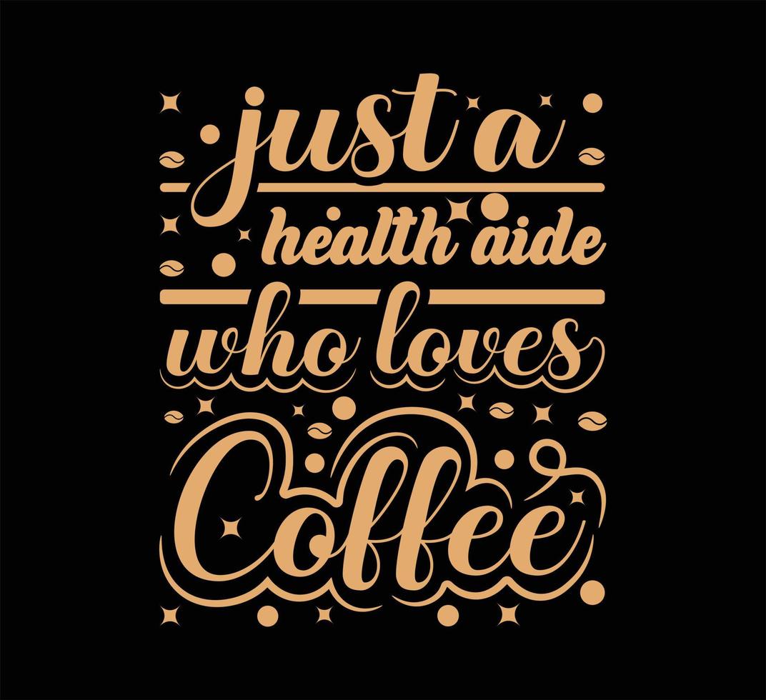 Just a health aide  coffee typography t shirt design vector
