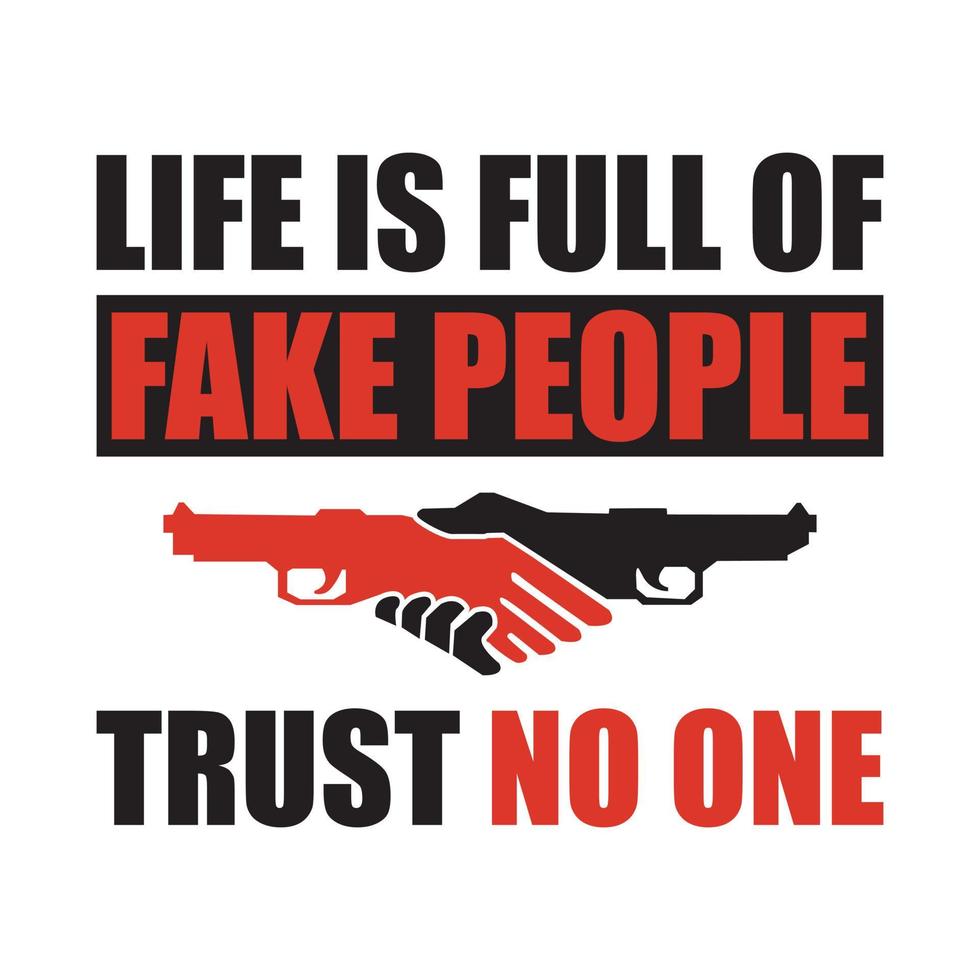 Life is full of fake people trust no one - social awareness - t shirt design vector