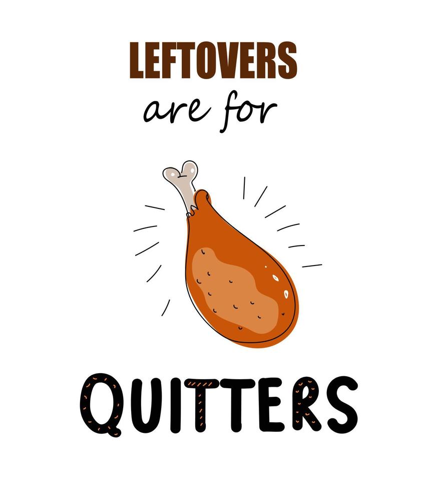 Leftovers Are For Quitters celebrate design, vector doodle illustration