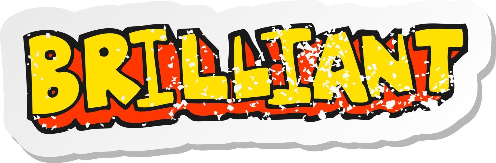 retro distressed sticker of a brilliant cartoon word vector