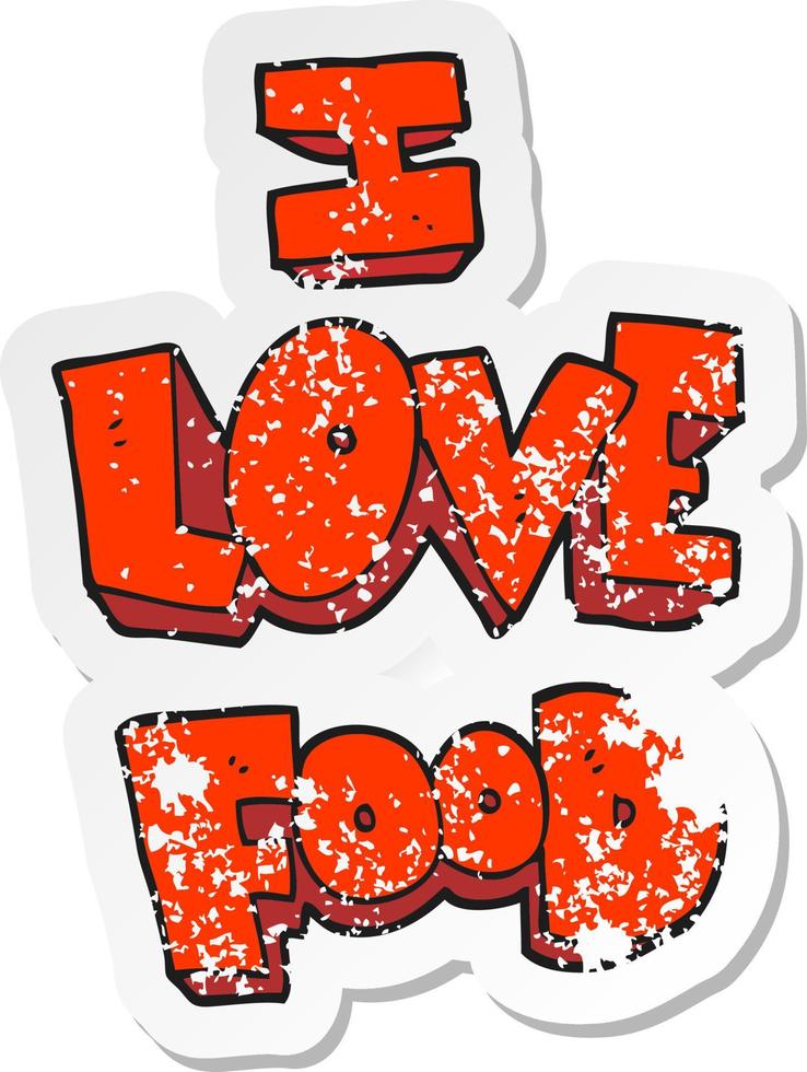 retro distressed sticker of a cartoon I love food symbol vector