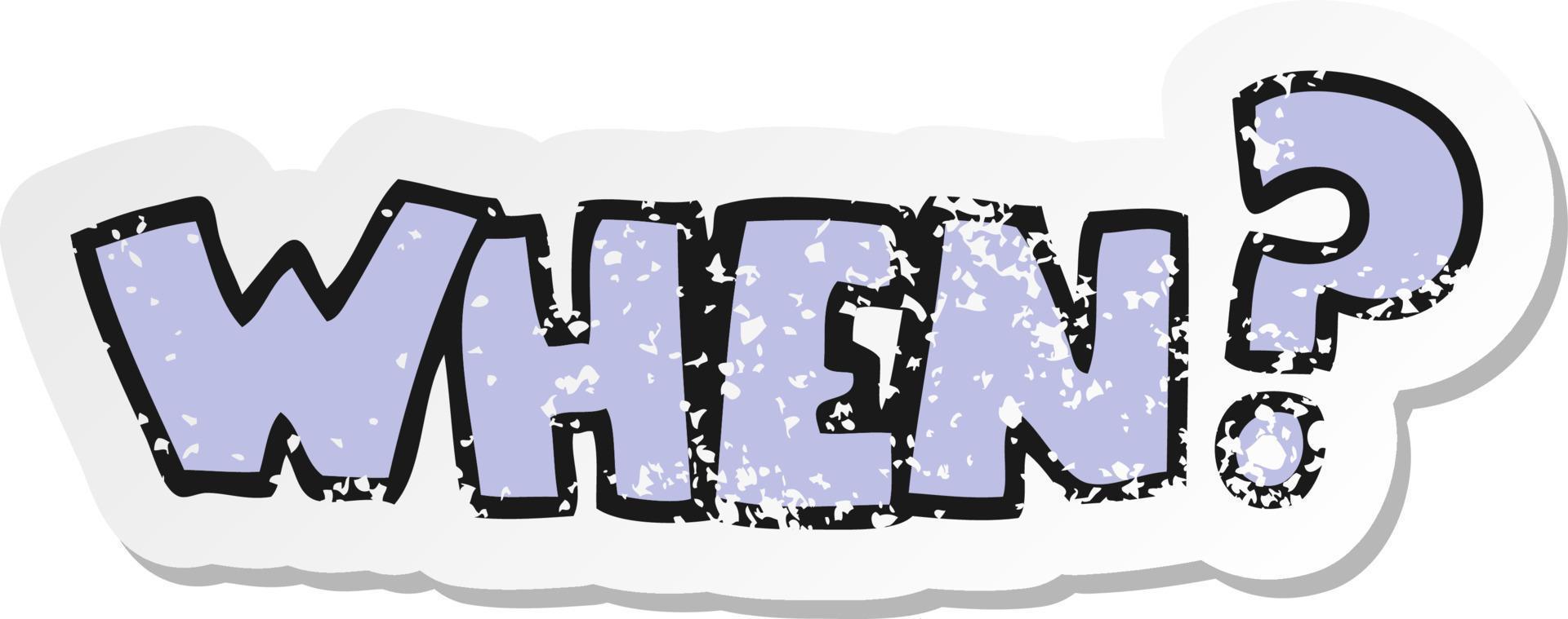 retro distressed sticker of a cartoon when word vector