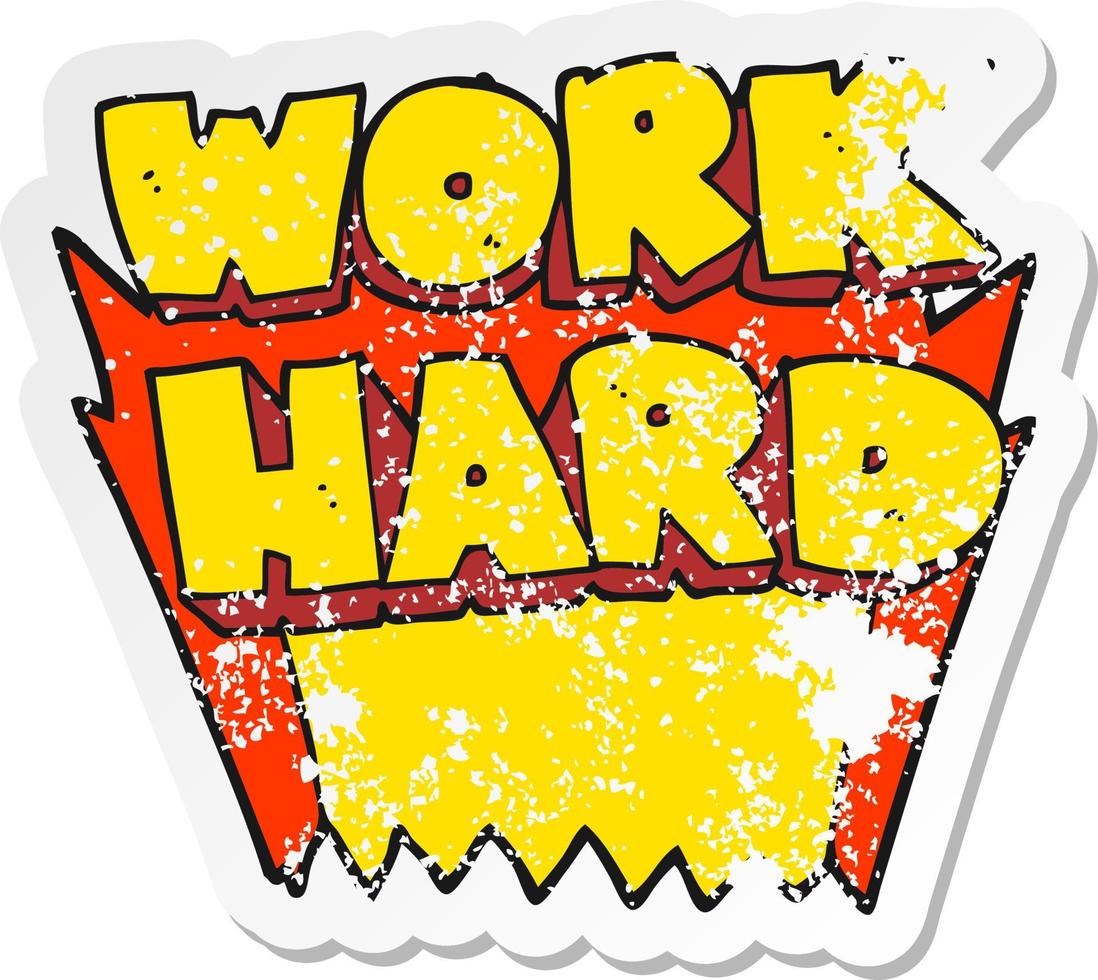 retro distressed sticker of a cartoon work hard symbol vector