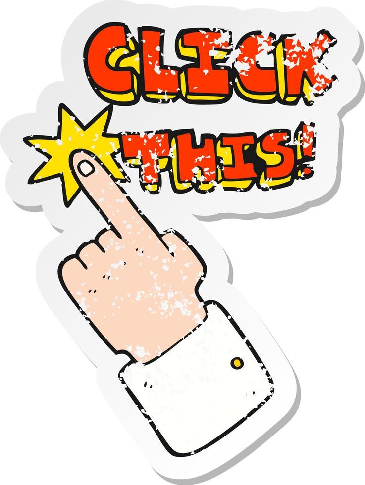 retro distressed sticker of a cartoon click this symbol with hand vector