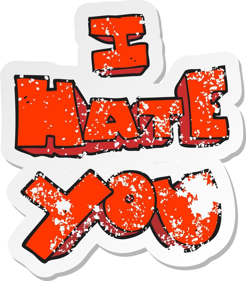 retro distressed sticker of a I hate you cartoon symbol vector