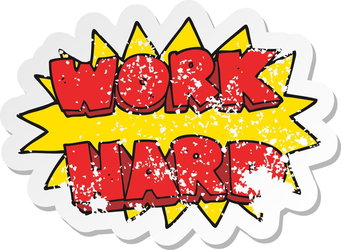 retro distressed sticker of a cartoon work hard symbol vector