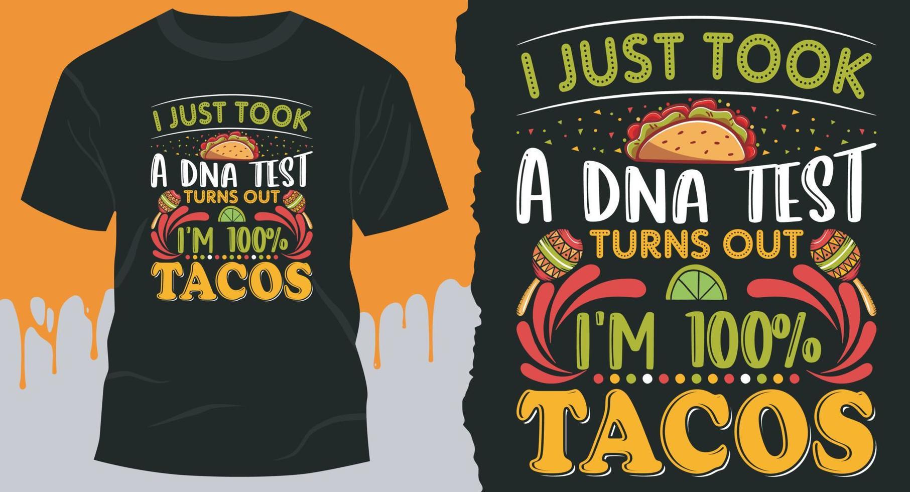 I Just Took A DNA Test Turns Out I'm Tacos.  Best Vector Design for mexican tacos T-Shirt.