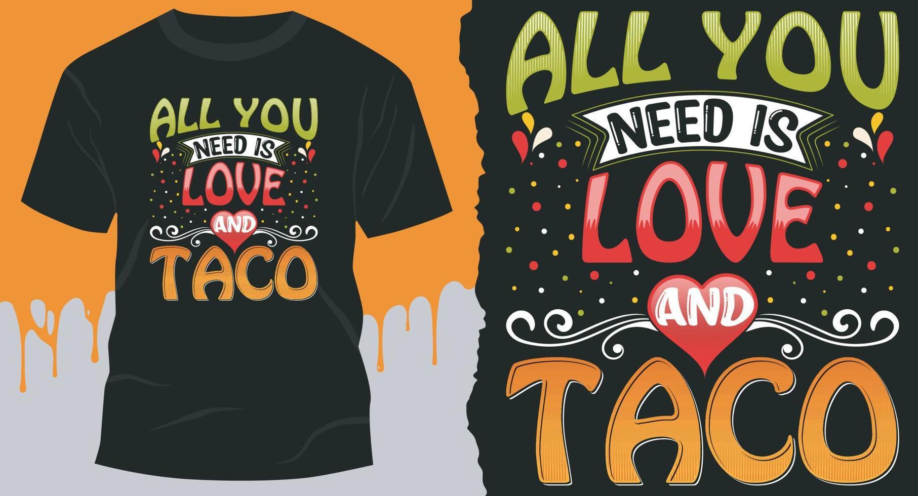 All You Need Is Love And Taco.  Best Taco Design for gift cards, banners, vectors, t-shirts, posters, print, etc vector