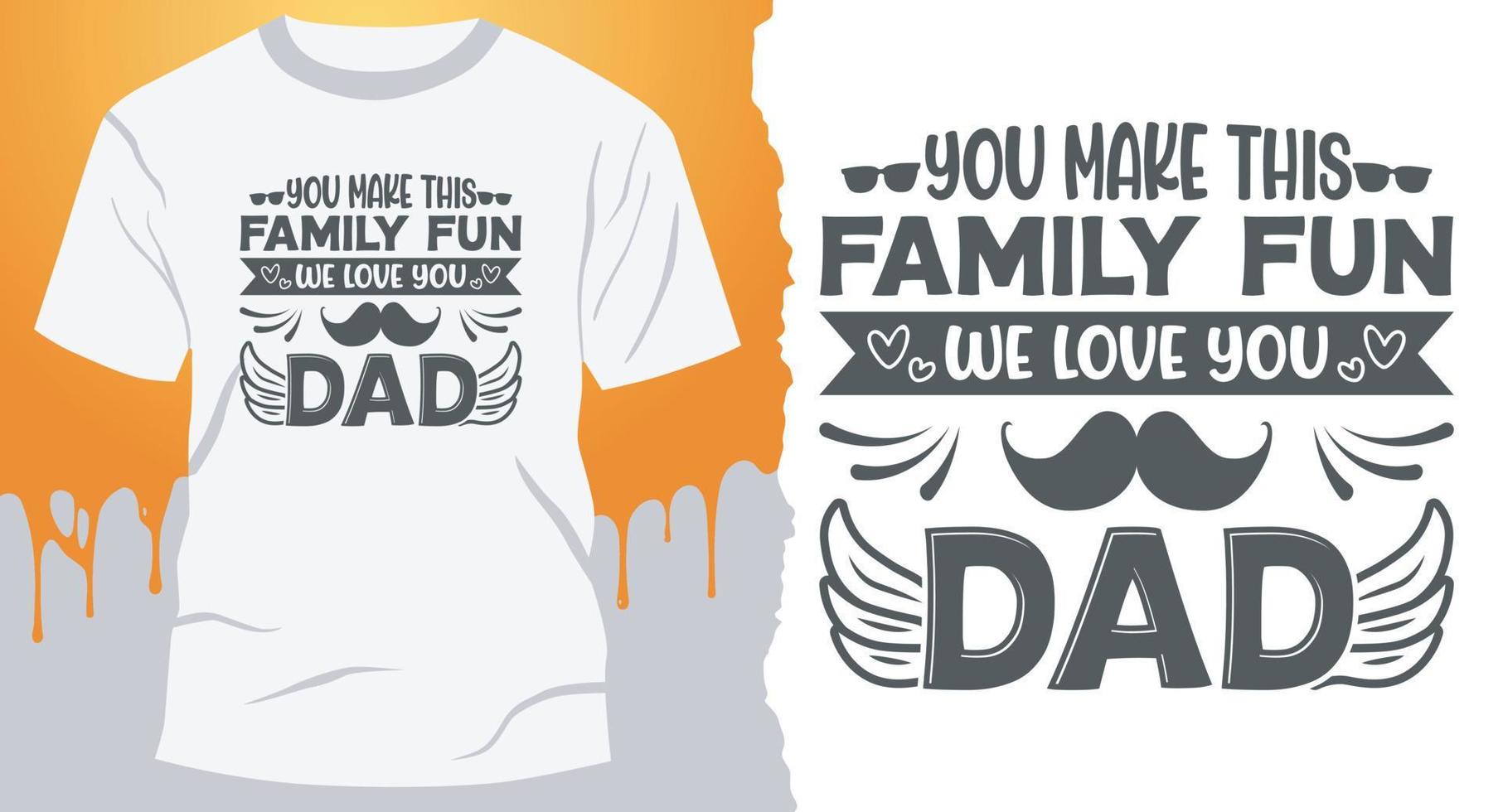 haces que esta familia sea divertida. te amamos papá. mejor vector de diseño de camiseta de padre