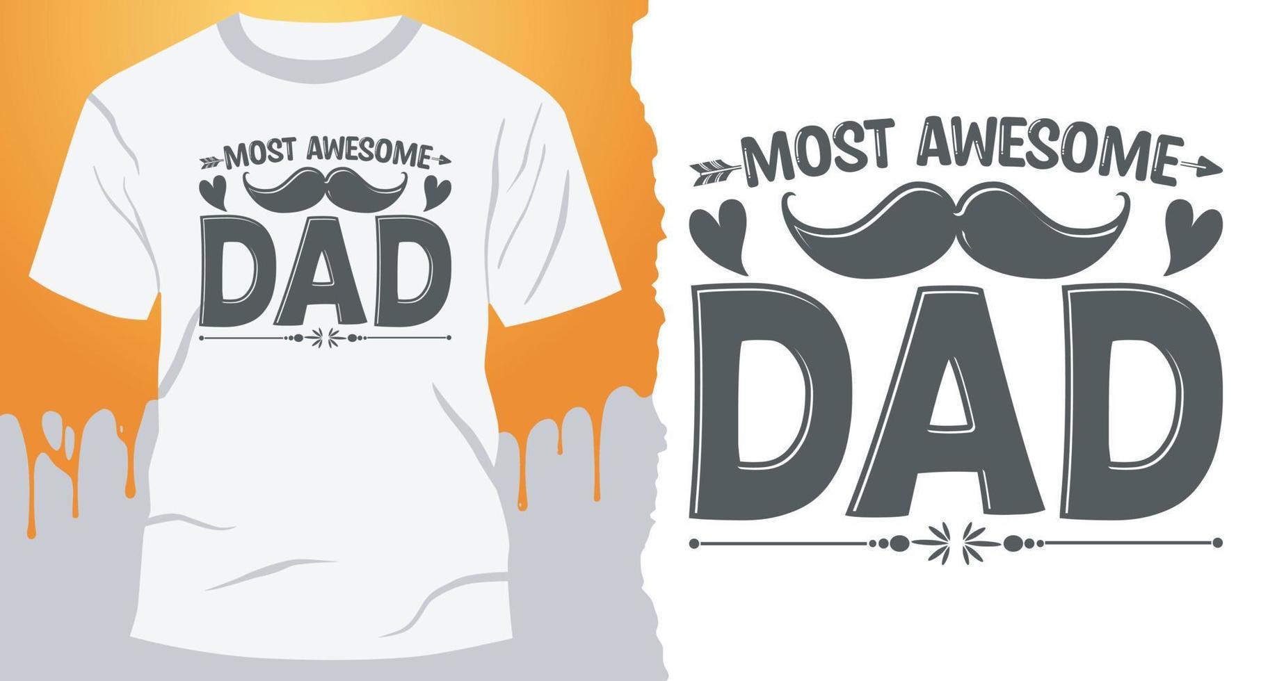 Most awesome dad. T-shirt idea for Best papa vector