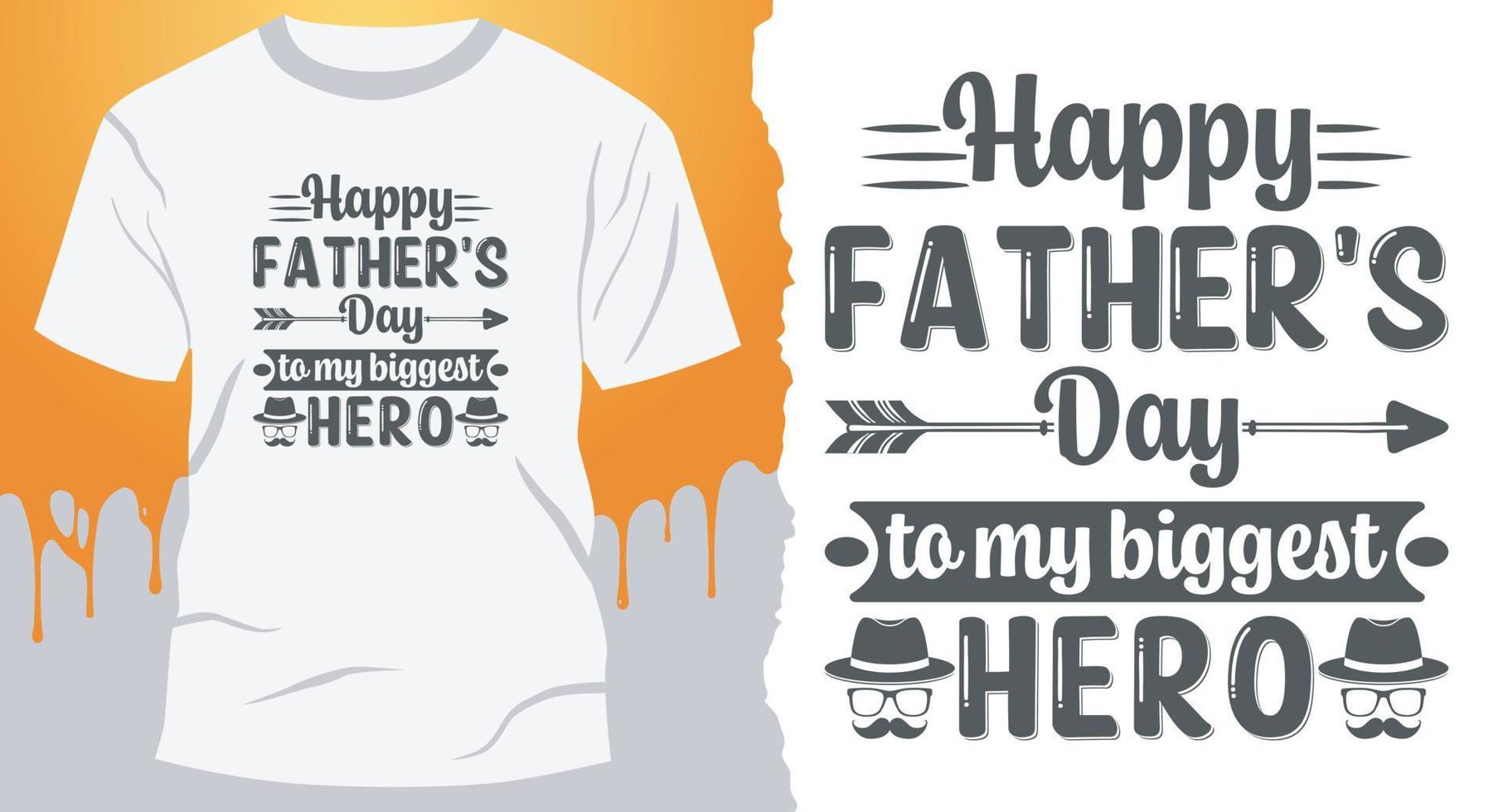 Happy Father's Day to my biggest hero. Best Vector Design for Father's Day T-Shirt