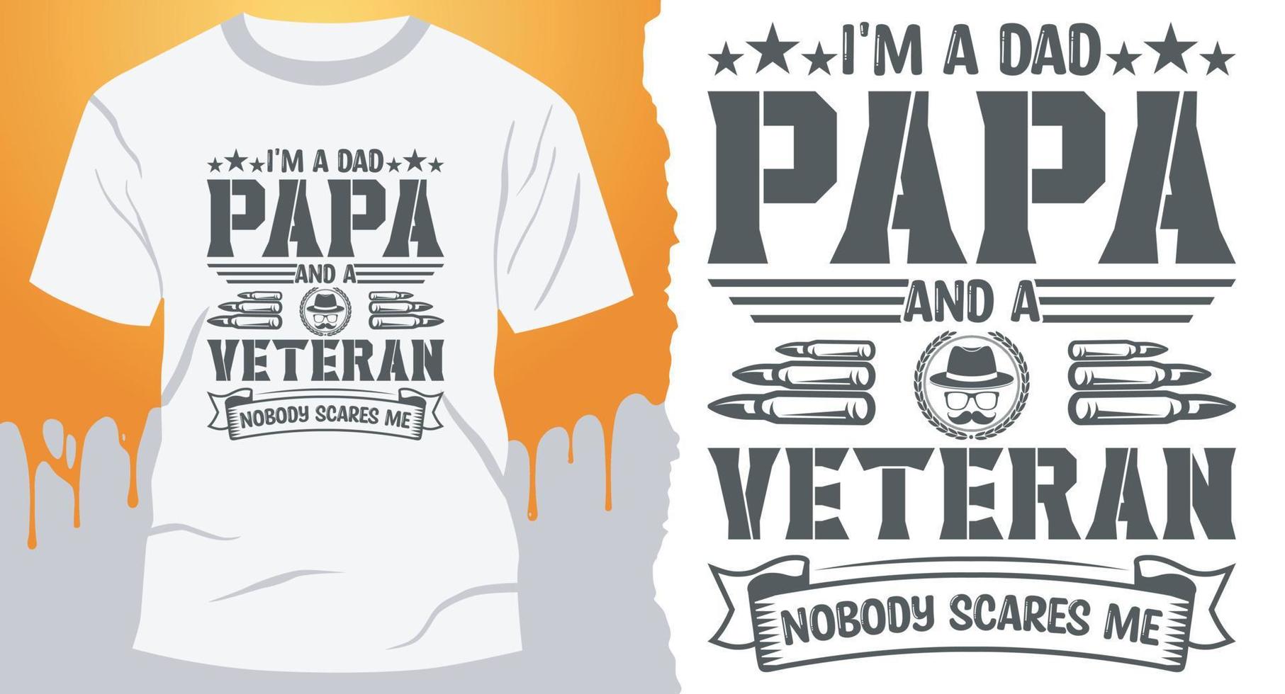 Im A DAD Papa And A Veteran Nobody Scares Me. Best Father's Day Design for gift cards, banners, vectors, t-shirts, posters, print, etc vector