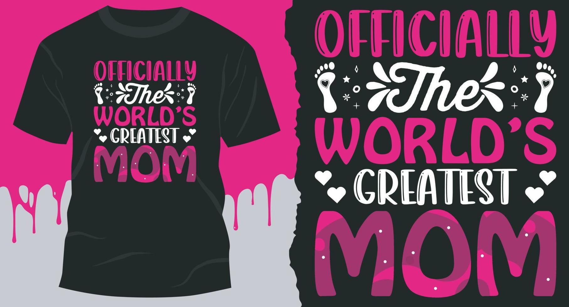 Officially The World's Greatest Mom T-Shirt Design. mom T-Shirt Design Vector for Mothers Day party