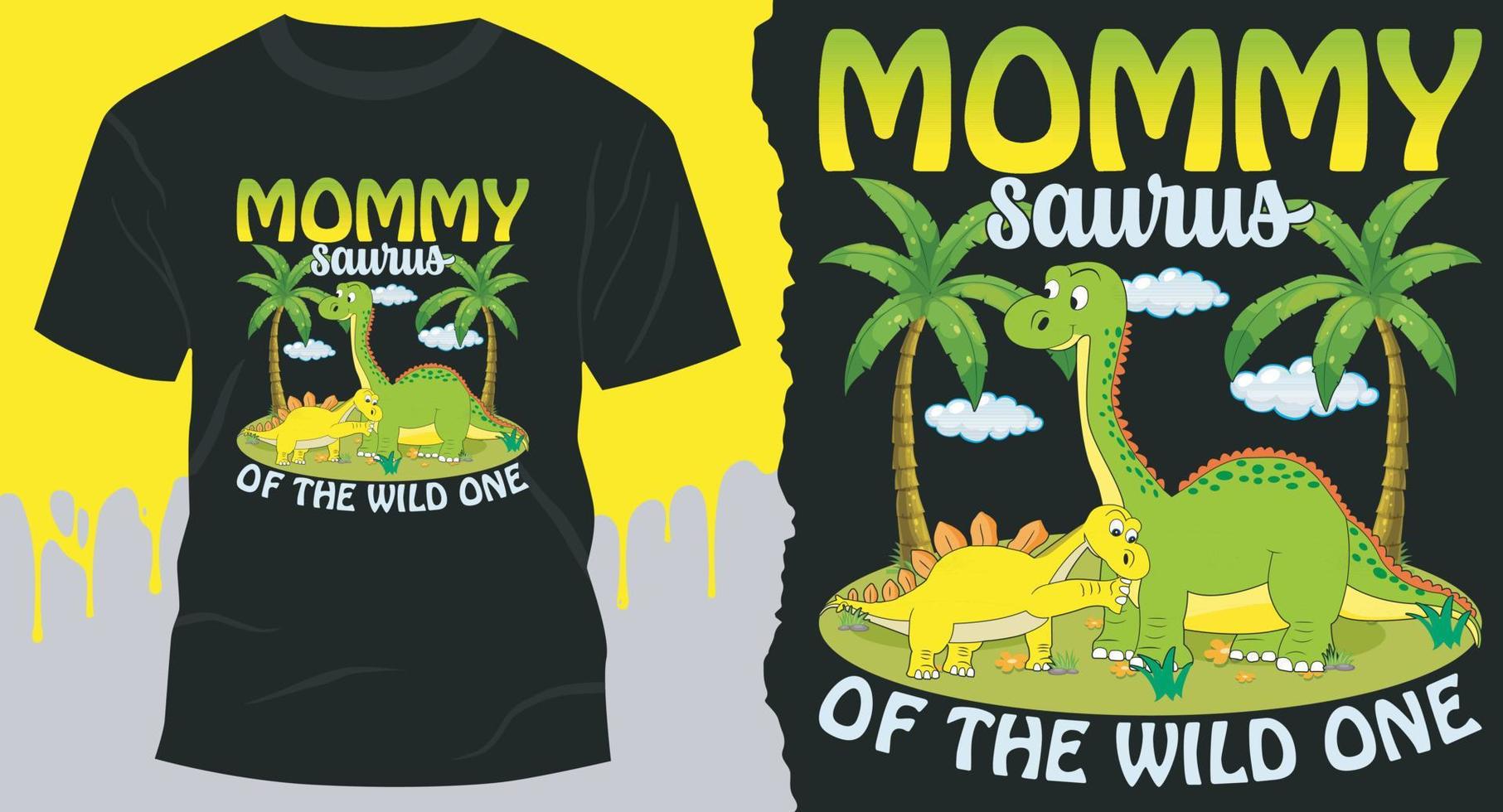 Mommy Saurus of the Wild One T-Shirt Design. T-shirt idea for Best mom vector