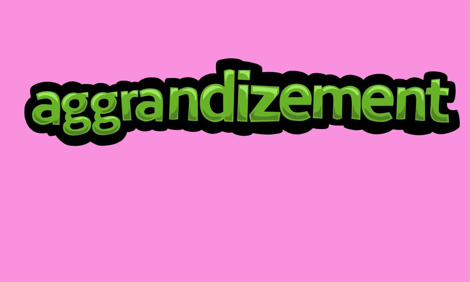 AGGRANDIZEMENT writing vector design on a pink background