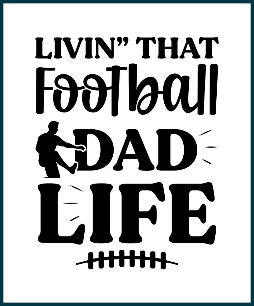 Living that football dad life. Football fan saying, quote for T shirts design. Football lover gift idea. American football tee typography phrase vector illustration print, card, greeting, sticker.