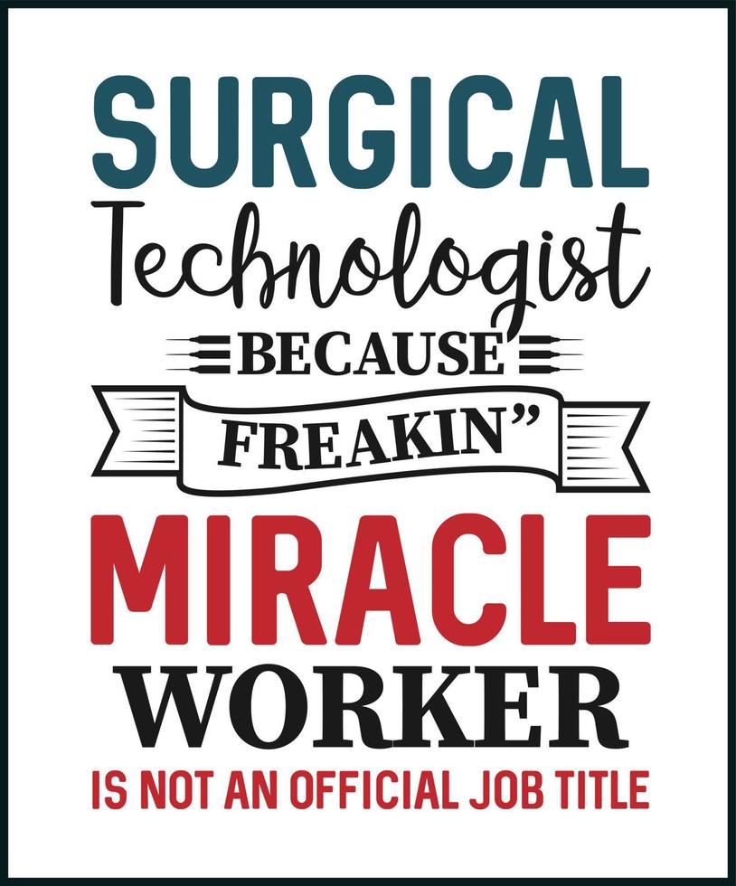 Surgical technologist, Because freaking miracle worker is not an official job title vector t shirt design isolated on white background. Surgeon's assistant gift. Best for mug, card, greeting, print.