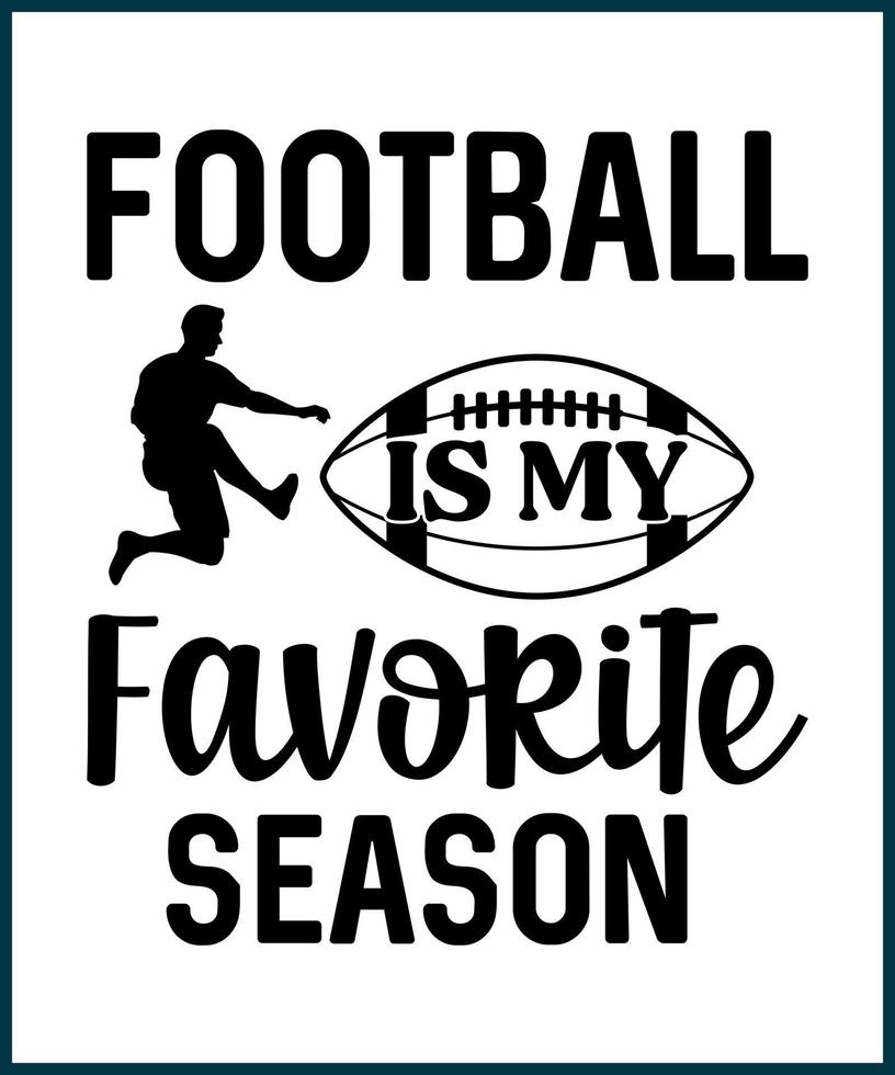Football is my favorite season. Football fan saying, quote for T shirts design. Football lover gift idea. American football tee typography phrase vector illustration print, card, greeting, sticker.