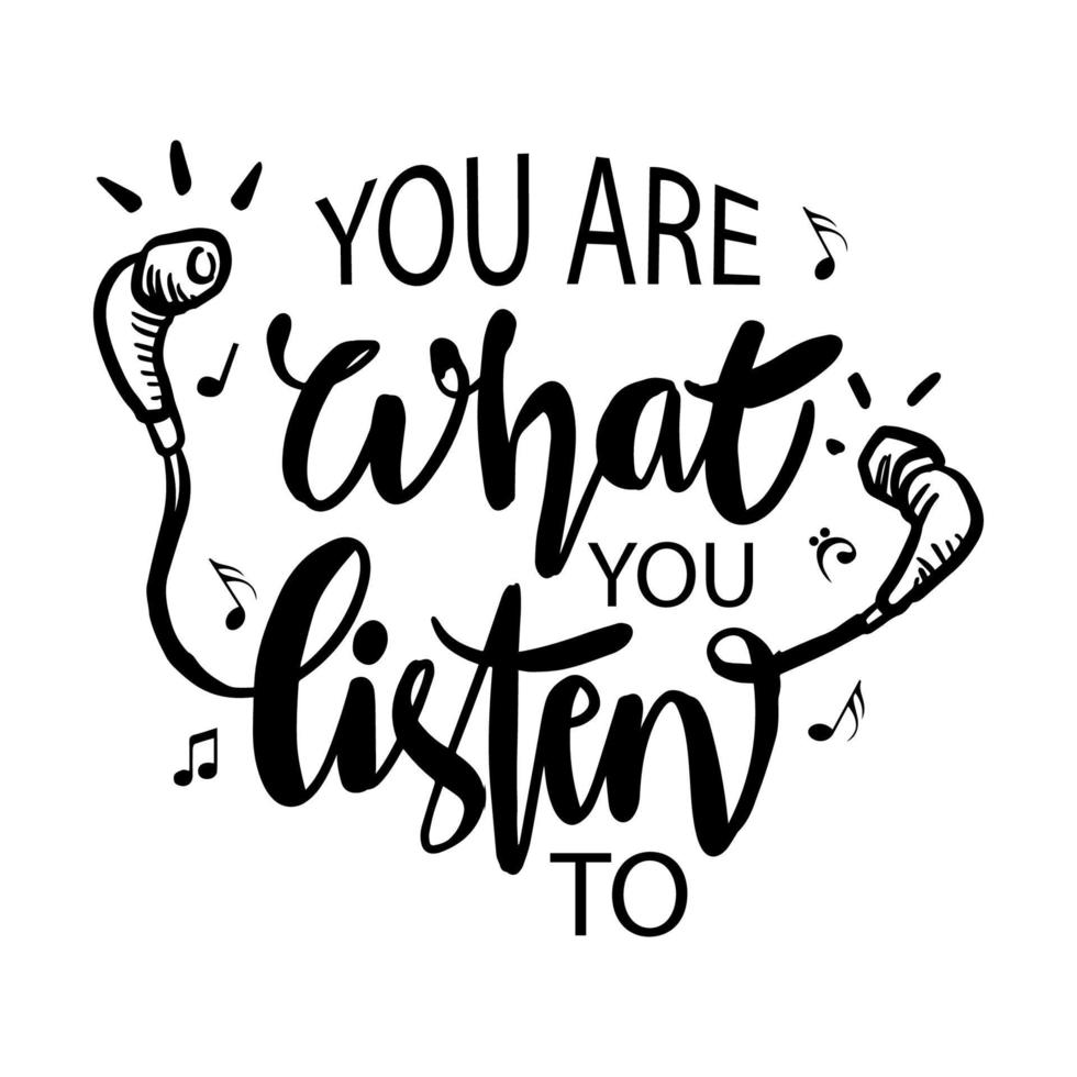 You are what you listen to lettering. vector
