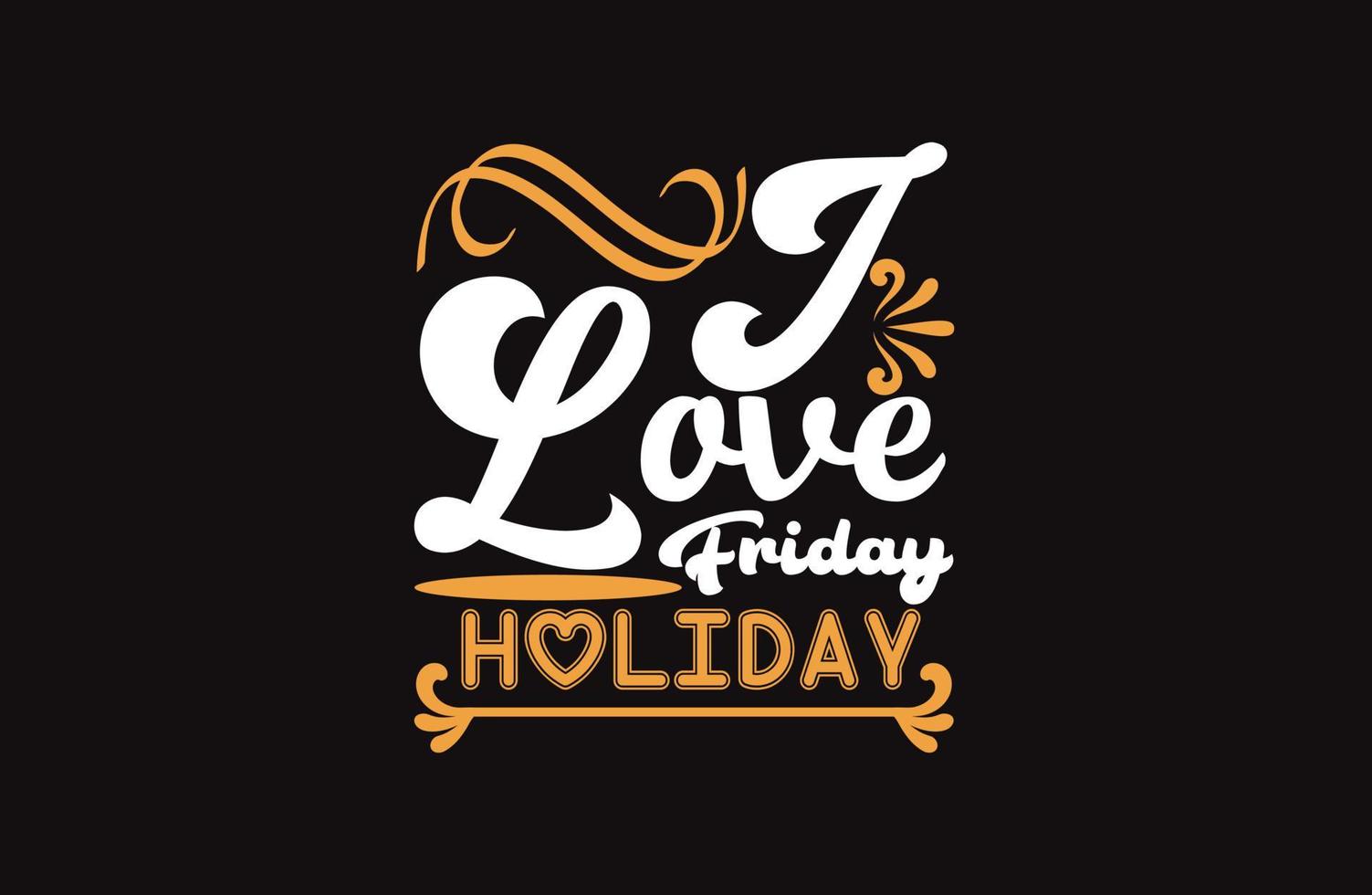 i love friday typography t-shirt design vector