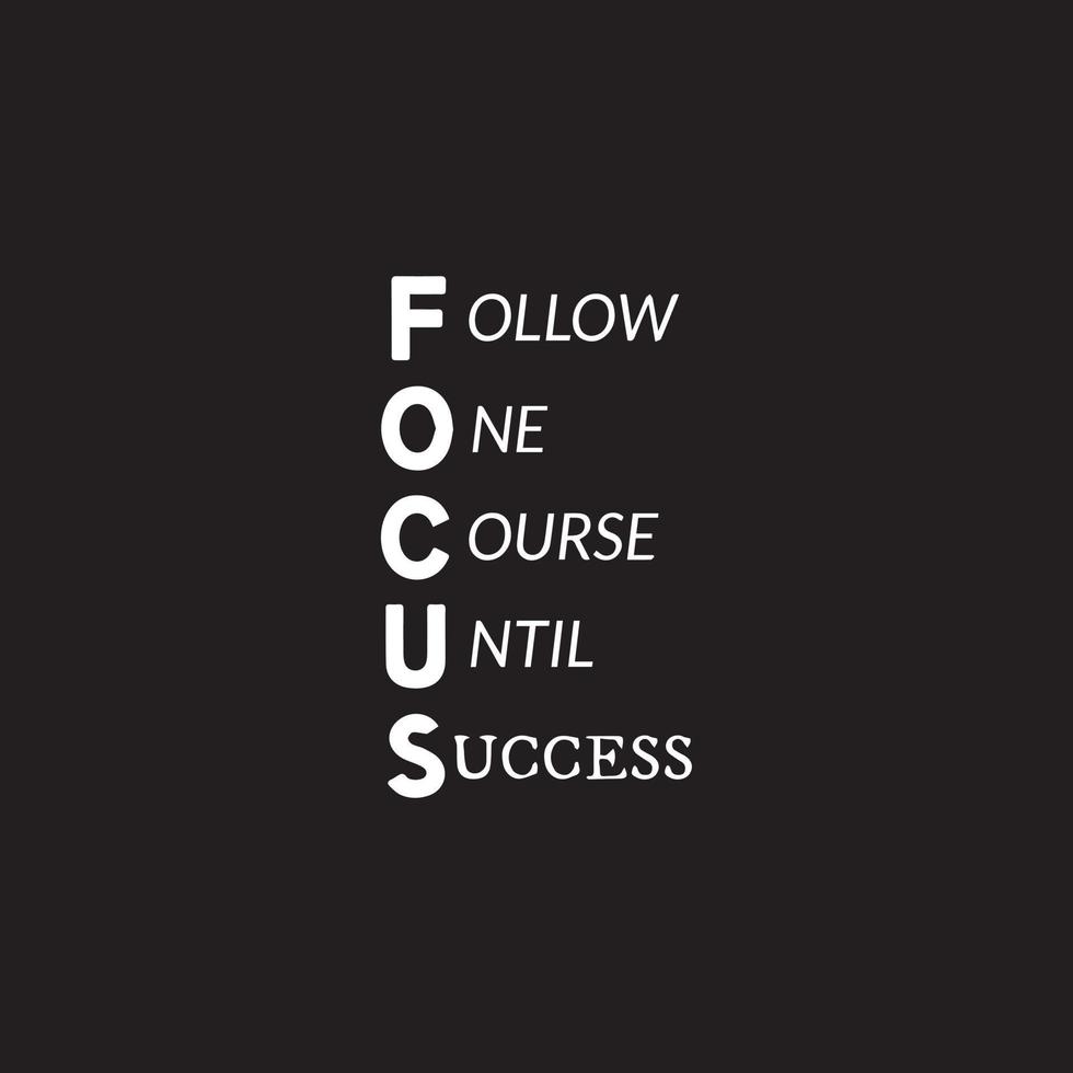Focus abbreviation. Typography motivational quote on black background vector